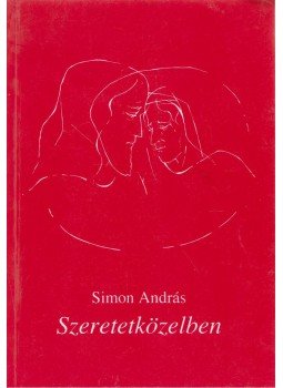 Simon András - Szeretetközelben Simon András - Szeretetközelben, Budapest 1996 antikvár könyv