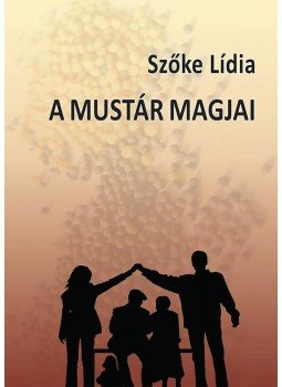Szőke Lídia - A mustár magjai, Budapest 2016 antikvár könyv