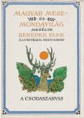 Benedek Elek - Magyar mese- és mondavilág I.