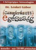 Dr. Lenkei Gábor - Cenzúrázott egészség
