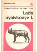 Dr. Nagy Ferenc,N. HORVÁTH MARGIT - Latin nyelvkönyv I.