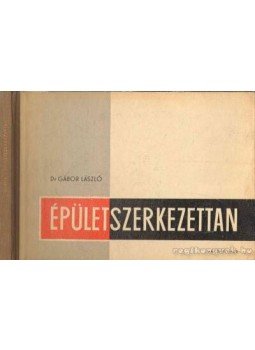 Dr. Gábor László - Épületszerkezettan I. Dr. Gábor László - Épületszerkezettan I., Budapest 1966 antikvár könyv