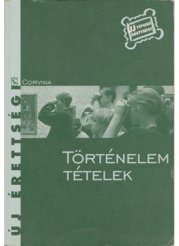 Kulcsár Edit - Történelem tételek Kulcsár Edit - Történelem tételek, Budapest 2007 antikvár könyv
