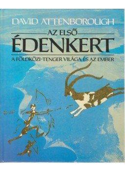 Attenborough, David - Az első Édenkert Attenborough, David - Az első Édenkert, Budapest 1989 antikvár könyv
