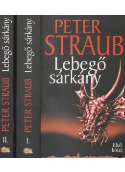 Peter Straub - Lebegő sárkány I-II. Peter Straub - Lebegő sárkány I-II., Budapest 2006 antikvár könyv