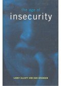 ELLIOTT, LARRY – ATKINSON, DAN - The Age of Insecurity