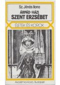 Sz. Jónás Ilona - Árpád-házi Szent Erzsébet