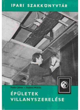 Fodor János, Szántó Miklós - Épületek villanyszerelése Fodor János, Szántó Miklós - Épületek villanyszerelése, Budapest 1977 antikvár könyv