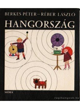 Berkes Péter, Réber László - Hangország Berkes Péter, Réber László - Hangország, Budapest 1968 antikvár könyv