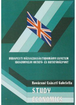 Kovácsné dr. Császti Gabriella - Study Economics Kovácsné dr. Császti Gabriella - Study Economics, Budapest 1996 antikvár könyv