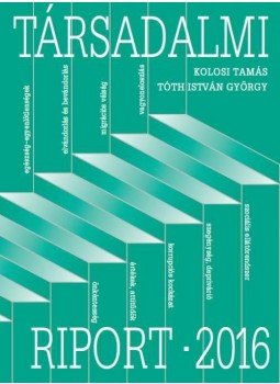 Kolosi Tamás, Tóth István György - Társadalmi riport 2016 Kolosi Tamás, Tóth István György - Társadalmi riport 2016, Budapest 2016 antikvár könyv
