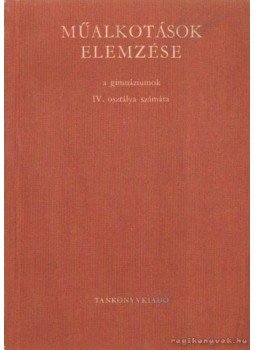 Dr. Maksay László - Műalkotások elemzése a gimnáziumok IV. osztálya számára,  1970 antikvár könyv