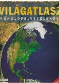 Balla Zsuzsa (szerk.),ifj. Vitray Tamás (szerk.) - National Geographic világatlasz műholdfelvételekkel