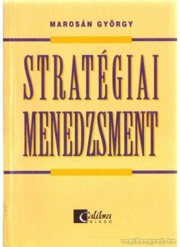 Marosán György - Stratégiai menedzsment Marosán György - Stratégiai menedzsment, Budapest 0 antikvár könyv