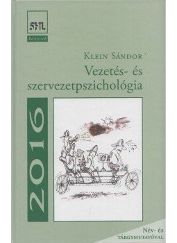 Klein Sándor - Vezetés- és szervezetpszichológia Klein Sándor - Vezetés- és szervezetpszichológia, Budapest 2016 antikvár könyv
