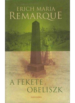 Erich Maria Remarque - A fekete obeliszk Erich Maria Remarque - A fekete obeliszk, Pécs 2016 antikvár könyv
