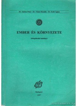 Dr. Száraz Péter, Dr. Németh Rozália, Dr. Kohl Ágnes, Dr. Benke János - Ember és környezete Dr. Száraz Péter, Dr. Németh Rozália, Dr. Kohl Ágnes, Dr. Benke János - Ember és környezete, Budapest 1994 antikvár könyv
