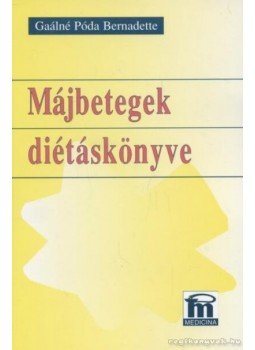 Gaálné Póda Bernadette - Májbetegek diétáskönyve Gaálné Póda Bernadette - Májbetegek diétáskönyve, Budapest 2001 antikvár könyv