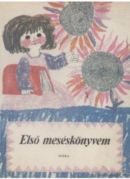 T. Aszódi Éva - Első meséskönyvem T. Aszódi Éva - Első meséskönyvem, Budapest 1985 antikvár könyv
