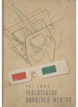 Pál Imre - Térláttatós ábrázoló mértan Pál Imre - Térláttatós ábrázoló mértan, Budapest 1959 antikvár könyv