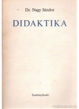 Dr. Nagy Sándor - Didaktika Dr. Nagy Sándor - Didaktika, Budapest 1969 antikvár könyv