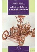 Mircea Eliade - Vallási hiedelmek és eszmék története I.