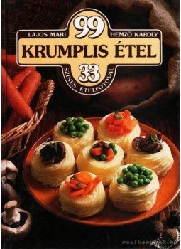 Hemző Károly, Lajos Mari - 99 krumplis étel 33 színes ételfotóval Hemző Károly, Lajos Mari - 99 krumplis étel 33 színes ételfotóval, Budapest 1998 antikvár könyv