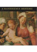 H. Takács Marianna - A manierizmus mesterei