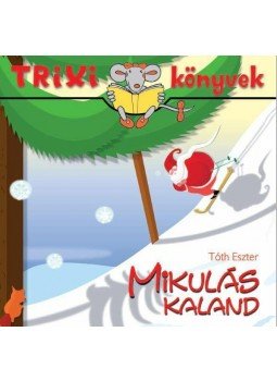 Tóth Eszter - Mikulás kaland Tóth Eszter - Mikulás kaland, 2016 antikvár könyv