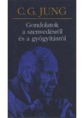 Carl Gustav Jung - Gondolatok a szenvedésről és a gyógyításról