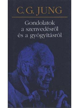 Carl Gustav Jung - Gondolatok a szenvedésről és a gyógyításról Carl Gustav Jung - Gondolatok a szenvedésről és a gyógyításról, Budapest 2005 antikvár könyv