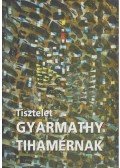 Tőkeiné Egry Margit,Lorányi Judit - Tisztelet Gyarmathy Tihamérnak