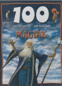 Hertelendy Csaba - 100 állomás - 100 kaland - Mágiák Hertelendy Csaba - 100 állomás - 100 kaland - Mágiák, Budapest 2016 antikvár könyv