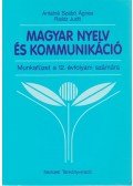 Antalné Szabó Ágnes,Raátz Judit - Magyar nyelv és kommunikáció - Munkafüzet a 12. évfolyam számára