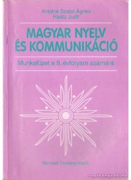 Antalné Szabó Ágnes, Raátz Judit - Magyar nyelv és kommunikáció Antalné Szabó Ágnes, Raátz Judit - Magyar nyelv és kommunikáció, Budapest 2005 antikvár könyv