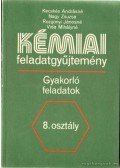 Nagy Zsuzsa,Vida Mihályné,Kecskés Andrásné,Rozgonyi Jánosné - Kémiai feladatgyűjtemény 8. osztály