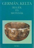 Dömötör Tekla - Germán, kelta regék és mondák