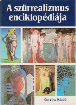 Passeron, René - A szürrealizmus enciklopédiája Passeron, René - A szürrealizmus enciklopédiája, Budapest 1984 antikvár könyv