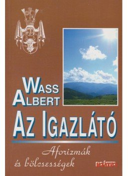 Wass Albert - Az igazlátó Wass Albert - Az igazlátó, Pomáz 2004 antikvár könyv