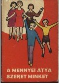 Lukács István,Katona József,Edelényi István, dr. - A mennyei atya szeret minket