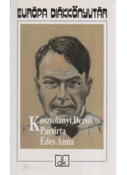 Kosztolányi Dezső - Pacsirta / Édes Anna Kosztolányi Dezső - Pacsirta / Édes Anna, Budapest 1998 antikvár könyv