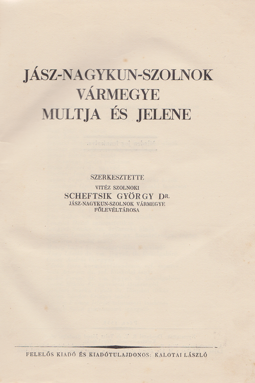 Scheftsik György dr. - Jász-Nagykun-Szolnok Vármegye multja és jelene