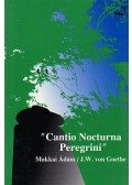 Makkai Ádám,J. W. von Goethe - Cantio Nocturna Peregrini