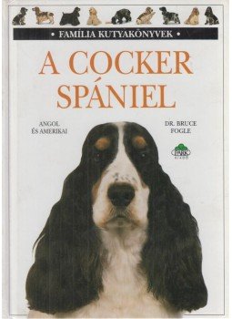 Bruce Fogle - A cocker spániel Bruce Fogle - A cocker spániel, Budapest 1997 antikvár könyv
