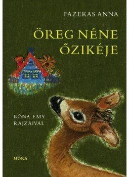 Fazekas Anna - Öreg néne őzikéje Fazekas Anna - Öreg néne őzikéje, Budapest 2001 antikvár könyv