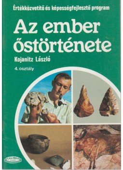Kojanitz László - Az ember őstörténete - tankönyv Kojanitz László - Az ember őstörténete - tankönyv, Budapest 1992 antikvár könyv