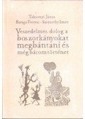 Taksonyi János,Banga Ferenc,Szemethy Imre - Veszedelmes dolog boszorkányokat megbántani és még három történet