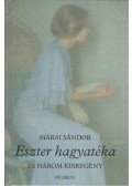 Márai Sándor - Eszter hagyatéka és három kisregény