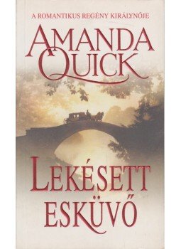 Amanda Quick - Lekésett esküvő Amanda Quick - Lekésett esküvő, Budapest 2003 antikvár könyv