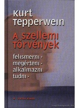 Kurt Tepperwein - A szellemi törvények Kurt Tepperwein - A szellemi törvények, Budapest 2009 antikvár könyv